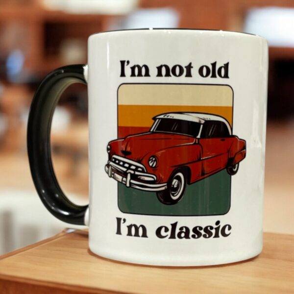 I'm Not Old, I'm Classic Mug