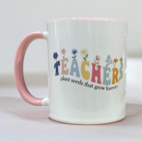 Teachers Plant Seeds That Grow Forever Mug